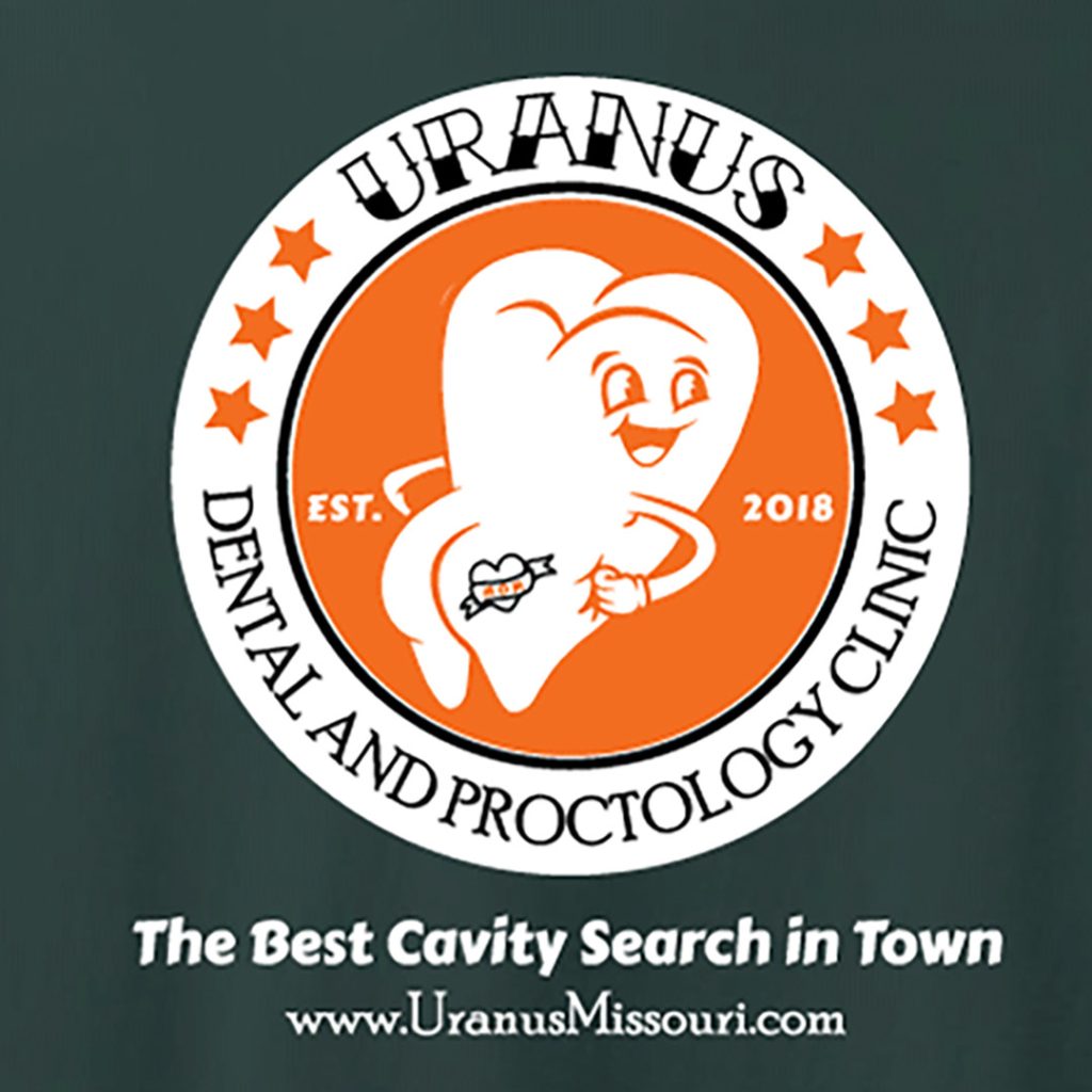 A shirt that says "Uranus Dental and Proctology Clinic: The Best Cavity Search in Town